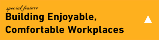 Building Enjoyable, Comfortable Workplaces