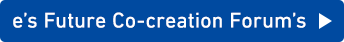 e’s Future Co-creation Forum
