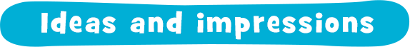 Ideas and impressions